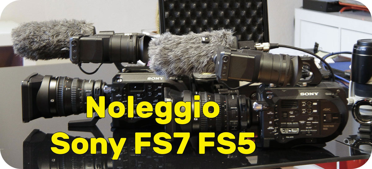 noleggio Sony FS7 FS5